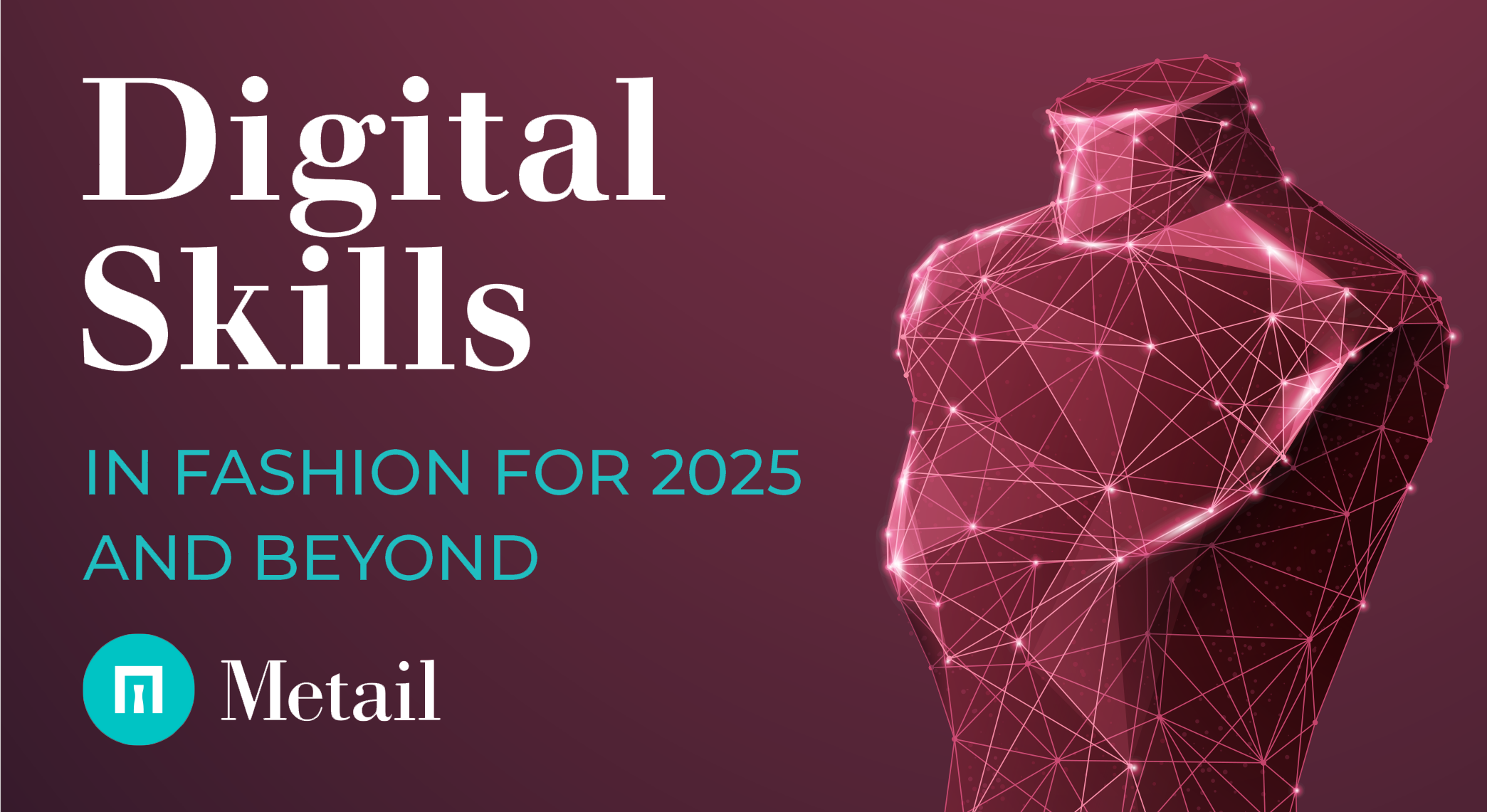 Digital Skills in Fashion for 2025 and Beyond